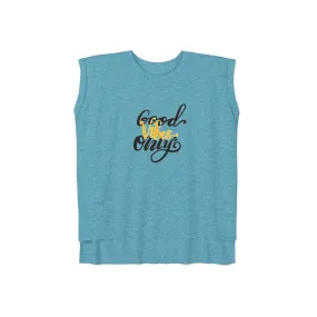 Good Vibes Only Flowy Rolled Cuffs Muscle Tee