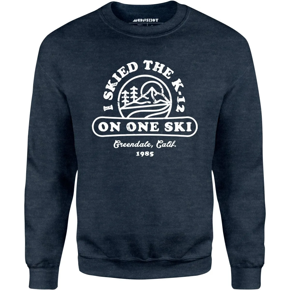 I Skied The K-12 on One Ski v2 - Unisex Sweatshirt