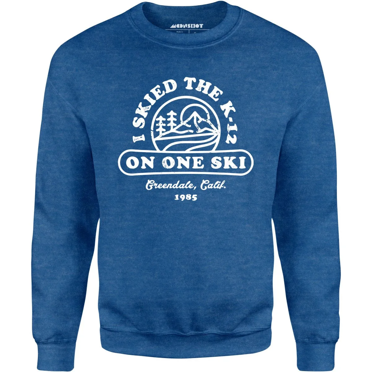 I Skied The K-12 on One Ski v2 - Unisex Sweatshirt