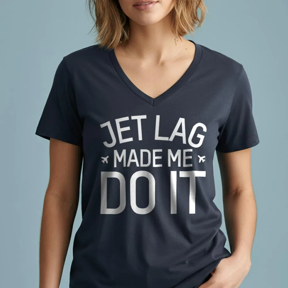 Jet Lag Made Me Do It - Women's V-Neck T-Shirt