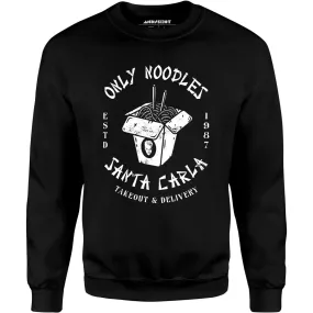 Only Noodles Takeout & Delivery - Santa Carla - Unisex Sweatshirt